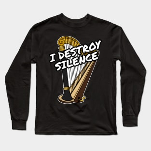 I Destroy Silence Harp Player Harpist Orchestra Funny Long Sleeve T-Shirt